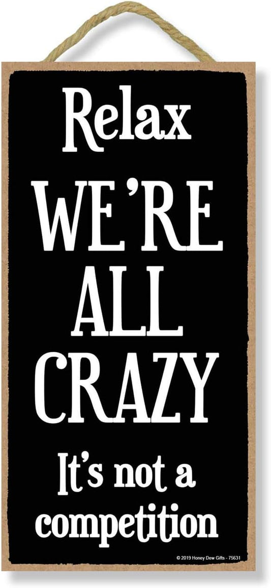 Funny Sign, Relax We'Re All Crazy 5 Inch by 10 Inch Hanging Wall Art, Decorative Home Decor